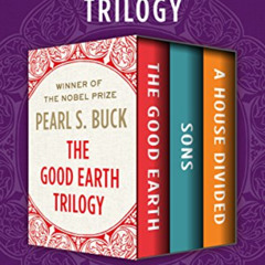 GET KINDLE 📝 The Good Earth Trilogy: The Good Earth, Sons, and A House Divided by  P