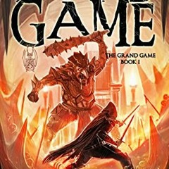 [GET] PDF EBOOK EPUB KINDLE The Grand Game, Book 1: A Dark Fantasy LitRPG Adventure by  Tom Elliot �