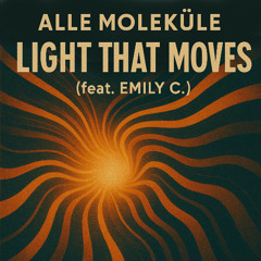 Alle Moleküle - Light that moves (feat. Emily C.) - EDM version