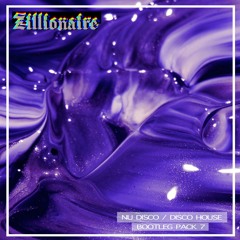 Zillionaire "Nu Disco / Disco House" Bootleg Pack 7 - [15 TRACKS] -