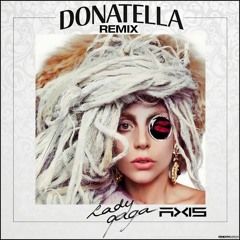 Donatella - Lady Gaga (Axis Remix)