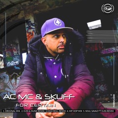 AC MC & Skuff - For Certain (DJ SS & Dunk Remix)