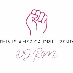 This Is America Drill Remix Ft. Childish Gambino.