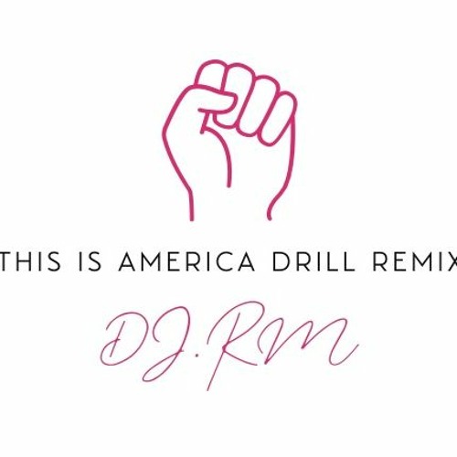 This Is America Drill Remix Ft. Childish Gambino.