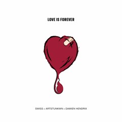 Love Is Forever (w/ Artstunkwn & Damien Hendrix)