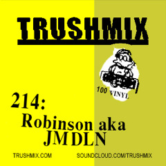 Trushmix 214- Robinson aka JMDLN