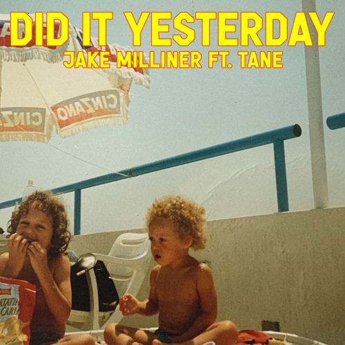Jake Milliner - Did It Yesterday (feat. Tane)
