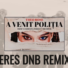 Theo Rose - A venit politia (ERES DNB REMIX)