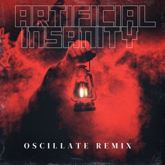 Artificial Insanity - Ozztin (OSCILLATE REMIX)