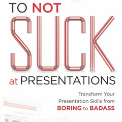 Download❤️Book⚡️ How to NOT Suck at Presentations Transform Your Presentation Skills from Bo