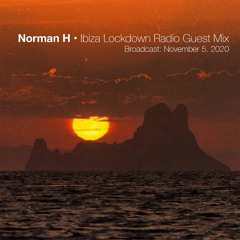Norman H • Ibiza Lockdown Radio Exclusive Guest Mix {Broadcast: 05.11.20}