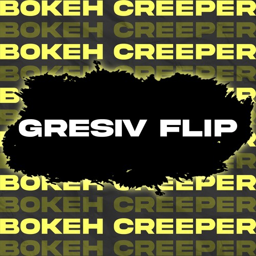 [FREE No Gate] Soloman - Bokeh Creeper (GRESIV Flip)