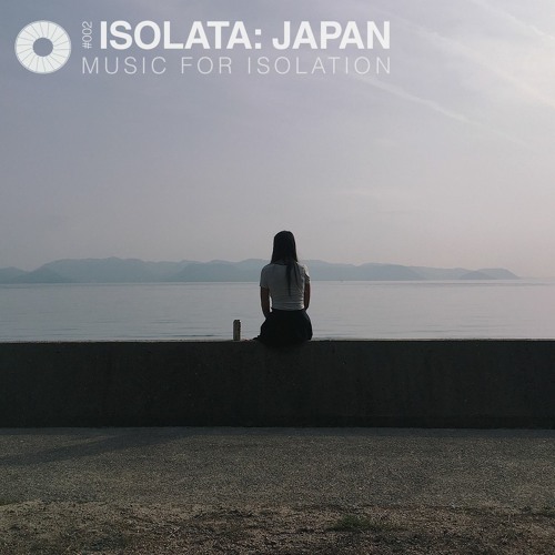 ISOLATA #002: JAPAN | Music for Isolation