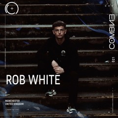 COMBINE: Mix Series | Rob White | 021