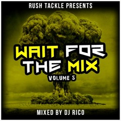 "Wait For The Mix Volume 6" Mixed By Dj Rico