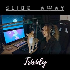 Slide Away - Miley Cyrus (Trixidy Chill Version)