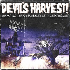 DEVIL'S HARVEST (TENNGAGE X GUCCIGARETTE)