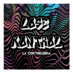 La Coktekleria - Lose Kontrol