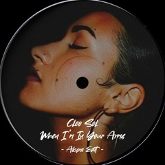 Cleo Sol - When I'm In Your Arms (Akyra Edit) [FREE DOWNLOAD]