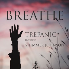 BREATHE - Trepanic Ft. Shimmer Johnson