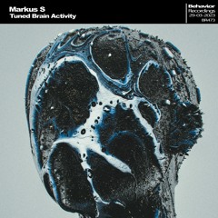 Markus S - Tuned Brain Activity (Out Now)
