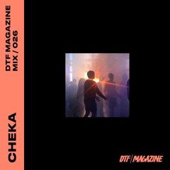 DTF MAGAZINE MIX / 26 — CHEKA