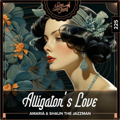 Amarià & Shaun The Jazzman - Alligator's Love // Electro Swing Thing 225