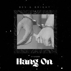 Hang On Ft. YS Please