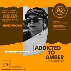 AR006 | Addicted To Amber Radio Show by Stereophonie