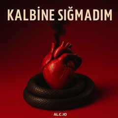 Kalbine Sığmadım