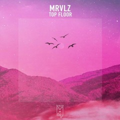 MRVLZ - Top Floor (Valdau Remix) FREE DOWNLOAD