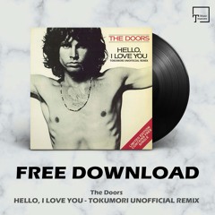 FREE DOWNLOAD: The Doors - Hello, I Love You (Tokumori Unofficial Remix)