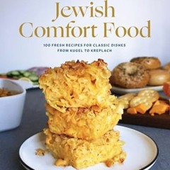 Read EBOOK 📙 Modern Jewish Comfort Food: 100 Fresh Recipes for Classic Dishes from K