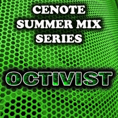 Cenote summer mix series Vol 5. OCTIVIST