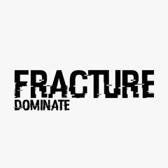 Fracture - Dominate