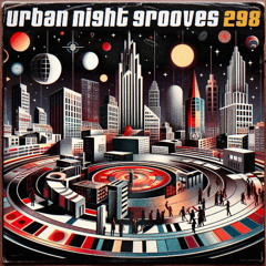 Urban Night Grooves 298 *Strictly Deep Underground House & Garage Business*