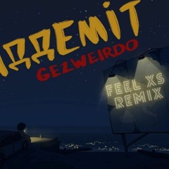 Gezweirdo - Гаддеміт(Feel XS Remix)