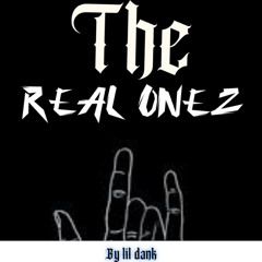 The Real Onez by lil dank