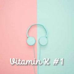 Vitamin K #1 I MIXTAPE