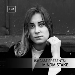 Ismcast Presents 120 - MINDMISTAKE