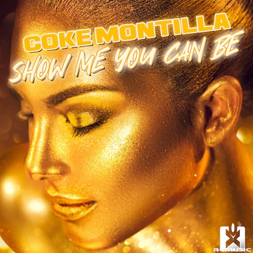 Coke Montilla - Show Me You Can Be ★ OUT NOW! JETZT ERHÄLTLICH!