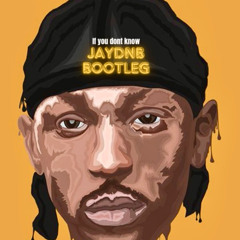JME - If You Dont know [JAYDNB BOOTLEG]