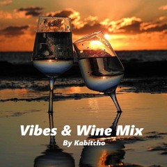 Vibes & Wine Mix By Kabitcho
