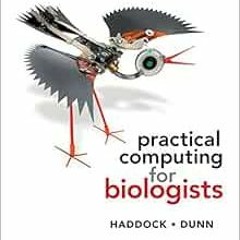 GET PDF 💕 Practical Computing for Biologists by Steven H. D. Haddock,Casey W. Dunn E