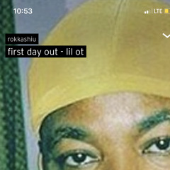 lil ot - first day out