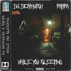 DJ Deathwish x RAPIRA - While You Sleeping