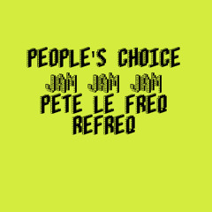 People's Choice - Jam Jam Jam (Pete Le Freq Refreq)