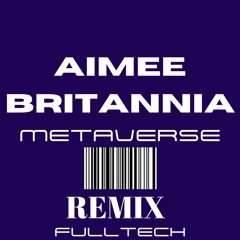 Aimee Britannia - Metaverse - FULLTECH REMIX