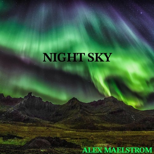 Stream Night Sky by Alex Maelstrom | Listen online for free on SoundCloud