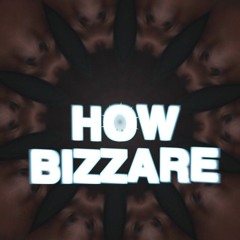 How Bizzare ft. Ckrome